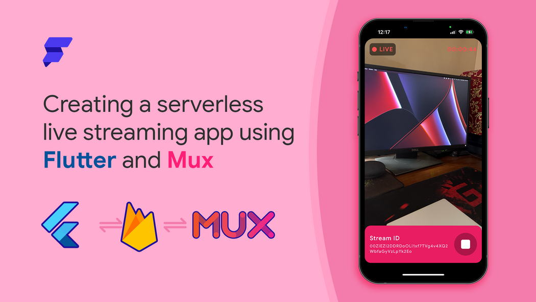 Creating a Serverless Live Streaming App Using Flutter and Mux